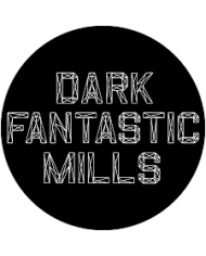 Dark Fantastic Mills