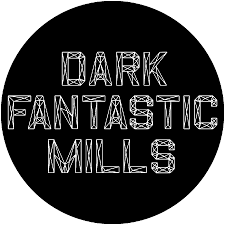 Dark Fantastic Mills
